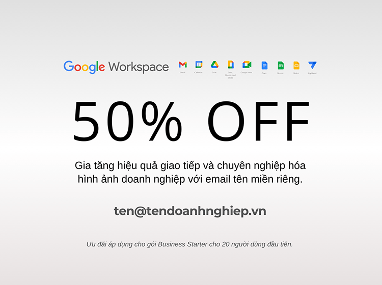 Google Workspace giảm 50% giá – Giải pháp toàn diện cho doanh nghiệp Việt